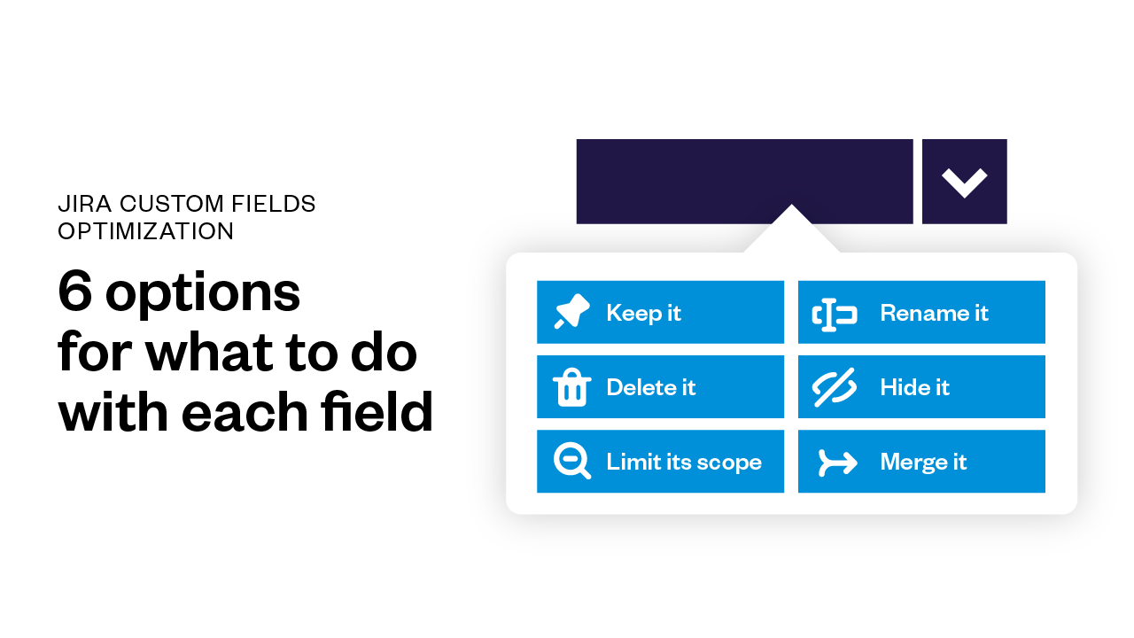Jira custom fields optimization: 6 options for what to do with each field